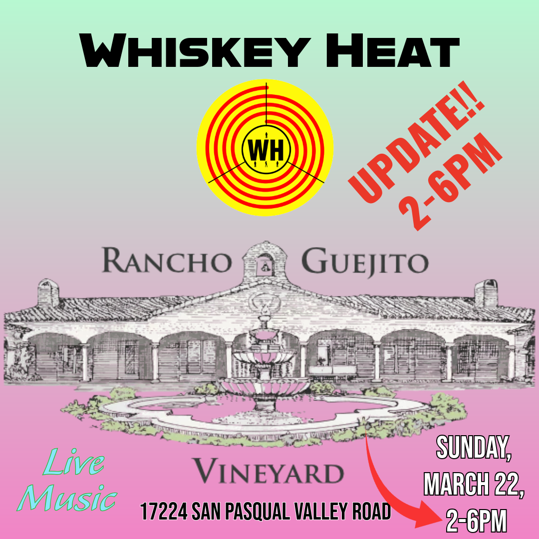 Whiskey Heat @ Rancho Guejito Vineyard - Sunday March 22, 2026 2-6pm
